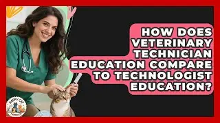 How Does Veterinary Technician Education Compare To Technologist Education? - Animal Care Jobs