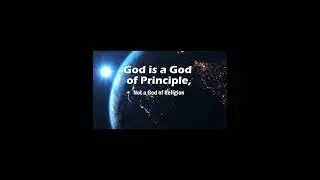 God of Principle not of religion | God did not come to intruduce religion