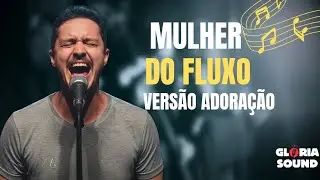 Mulher do Fluxo | Versão Adoração — Um Toque de Fé que Cura”