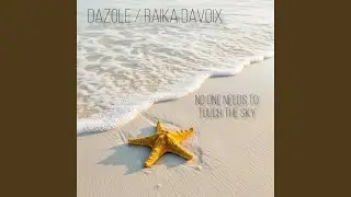 No One Needs To Touch The Sky (feat. Raika Davoix)