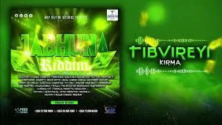 Kirma - Tibvireyi [Jabhuna Riddim Prod by Tk Vybz]