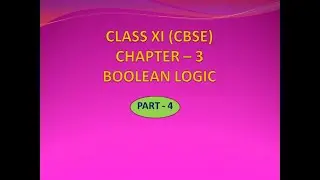Boolean Logic Class 11 Computer Science | De Morgan's Theorems