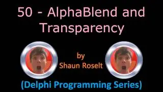 Delphi Programming Series: 50 - AlphaBlend and Transparency