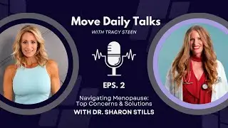 Move Daily Talks: Navigating Menopause Top Concerns & Solutions with Dr. Sharon Stills | EPS. 2