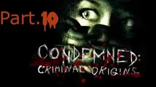 Condemned Criminal Origins Walkthrough..Part 10 - (HD) - (SUB ITA) - (no commentary)