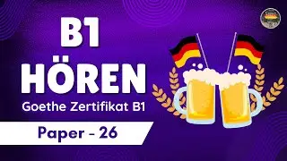 German Goethe B1 Exam Practicce Test || Paper - 26 || Hören mit den Antworten #germansamosa