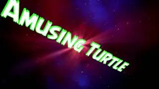 AmusingTurtle's intro