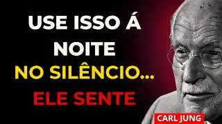 Carl Jung | Use ISSO à NOITE e ELE Vai Te Procurar em Silêncio