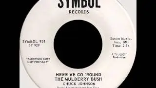 CHUCK JOHNSON --  HERE WE GO 'ROUND THE MULBERRY BUSH