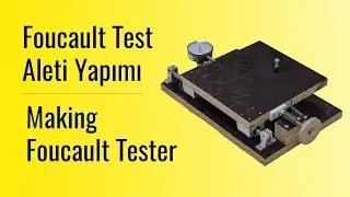Foucault - Bı&ccedil;ak Kenarı Test Cihazı Yapımı | How to make Foucault - Knife Edge Tester | TELESKOPHANE