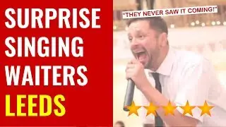 Surprise Singing Waiters Leeds