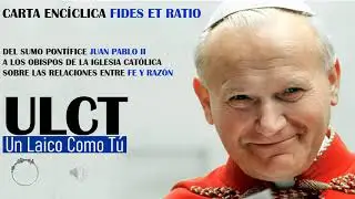FIDES ET RATIO FE Y RAZ&Oacute;N - CARTA ENC&Iacute;CLICA SS JUAN PABLO II - 1998