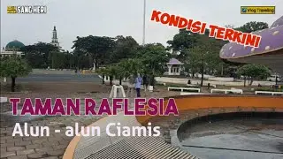 WALKING AROUND :TAMAN RAFLESIA, ALUN-ALUN CIAMIS