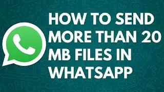How to send large files in Whatsapp - send a large file on Whatsapp [2gb files] without any app 2020