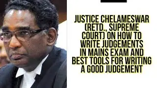 Retired Supreme Court Judge on how to write Judgements in Mains Exam