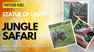 Jungle Safari | Best Zoological Park in India | Statue of Unity | Kevadia Colony | Professor Vlogs