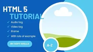 Html5 audio tag, video tag and iframe A-Z tutorial by soft skills