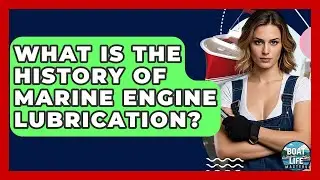 What Is The History Of Marine Engine Lubrication? - Boat Life Masters