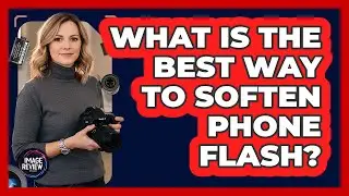 What Is The Best Way To Soften Phone Flash?