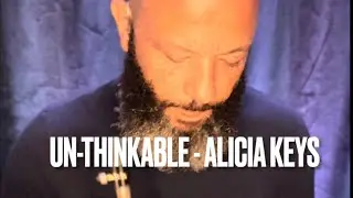 Un-thinkable - @AliciaKeys (Saxy Version)