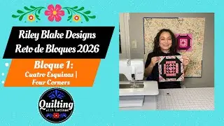 🧵✨ ¡Bienvenidos al Primer Tutorial del Reto de Bloques 2026 de Riley Blake Designs! ✨🧵