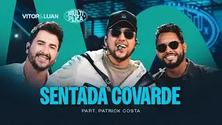 Vitor e Luan Oficial - Vitor e Luan, @patrickcostaoficial_ - Sentada Covarde