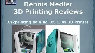 Dennis Medler 3D Printing Product Reviews &ndash; XYZprinting da Vinci Jr. 1.0w 3D Printer