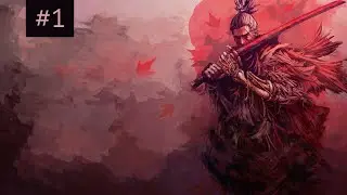 First Playthrough | Sekiro: Shadows Die Twice | The New Tenchu | Day 1