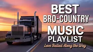 Bro Country Music Mix & Top Country Songs Live | Bonfire Nights, Cold Beer & Highway Vibes