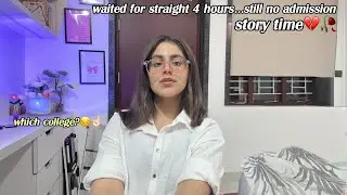 which College? Admission Day BROKE Me – Traumatising & Heartbreaking day💔