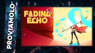 LA GUERRIERA ACQUA! ▶ FADING ECHO Gameplay ITA - PROVIAMOLO!