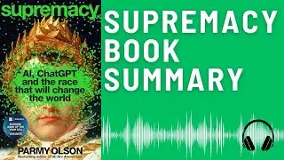 Supremacy: Audio Summary (Parmy Olson) | The Epic Battle for Artificial Intelligence