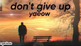 don't give up- yeaow ( lyrics )|| #lyrics #music #yaeow #sadsong #youtubemusic