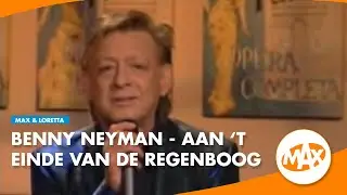 Benny Neyman - Aan 't Einde van de Regenboog | MAX & LORETTA
