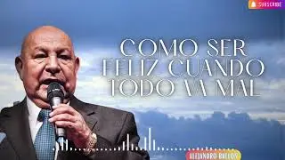 Pr  Bullón   Como ser feliz cuando todo va mal