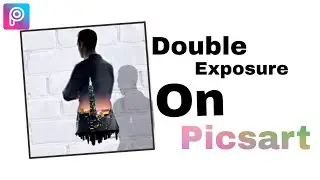 How To Edit Double Exposure Trick on Picsart - SoloKing AR