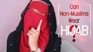Can Non-Muslims Wear Hijab?