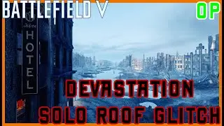 Battlefield 5 Glitches | DEVASTATION ROOF (SOLO - INSANE RECON/SUPPORT POSITION) - PATCHED