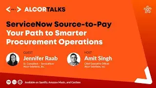 ALCOR TALKS | Ep.1 - ServiceNow Source-to-Pay: Your Path to Smarter Procurement Operations
