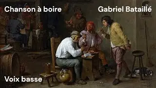Chanson &agrave; boire - G. Bataille - voix basse