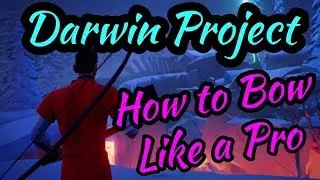 Darwin Project - How to Bow like a Pro