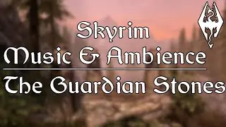 Skyrim Music & Ambience | The Guardian Stones