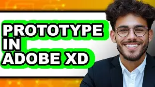 How To Prototype In Adobe XD - Easy Guide