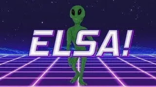 HAPPY BIRTHDAY ELSA! - ALIEN REMIX