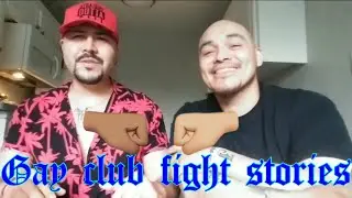 Gay Club fight stories 👊🏾😜😎