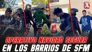 NAVIDAD PRESENCIA POLICIAL EN LOS BARRIOS EN SFM