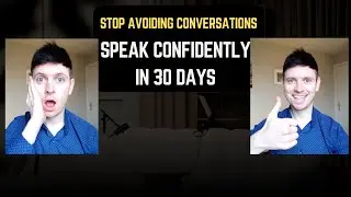 From Avoiding Conversations to Speaking Confidently in 30 Days