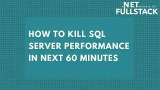 How to Kill SQL Server Performance in Next 60 Minutes