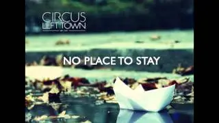 Circus Left Town - No Place To Stay