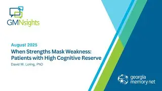 When Strengths Mask Weakness: Patients with High Cognitive Reserve, August 2025